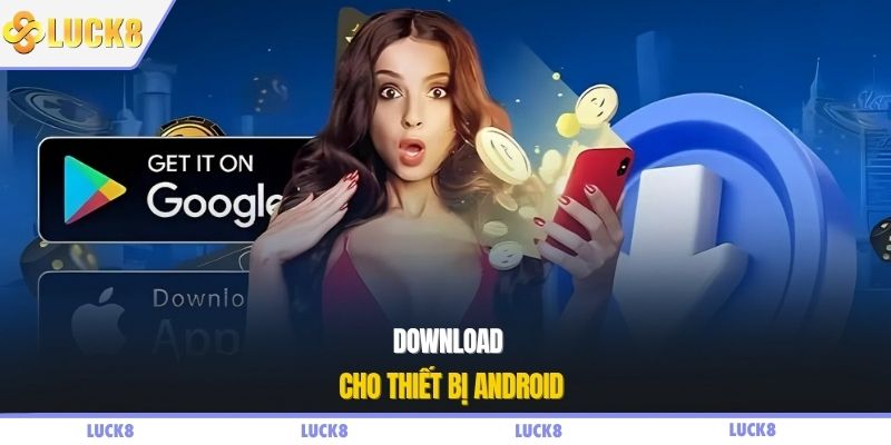 Download cho thiết bị Android